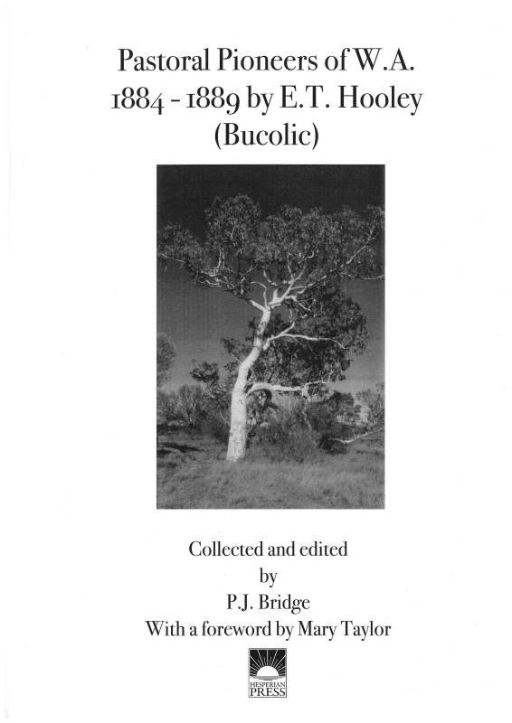 Pastoral Pioneers of W.A. 1884-1889 by E.T. Hooley